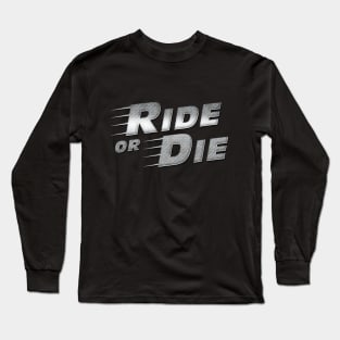 Ride Or Die Long Sleeve T-Shirt